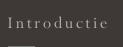 I n t r o d u c t i e